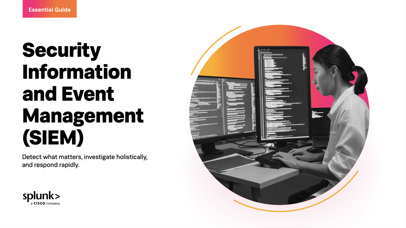 The Essential Guide to Security Information and Event Management (SIEM)