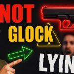 DO NOT Get Rid of YOUR Glock – The GUNTUBERS are LYING to YOU!