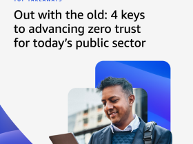 4 keys to advancing zero trust for today’s public sector
