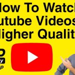 How To Watch YouTube Videos In Higher Quality | Easy Way