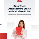 Zero Trust Architecture Starts with Modern ICAM