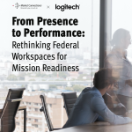Rethinking Federal Workspaces for Mission Readiness