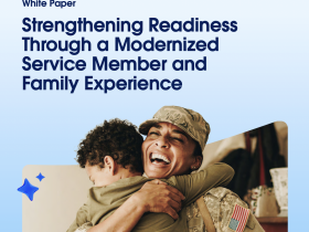 Strengthening Readiness Through a Modernized Service Member and Family Experience Strengthening Readiness Through a Modernized Service Member and Family Experience